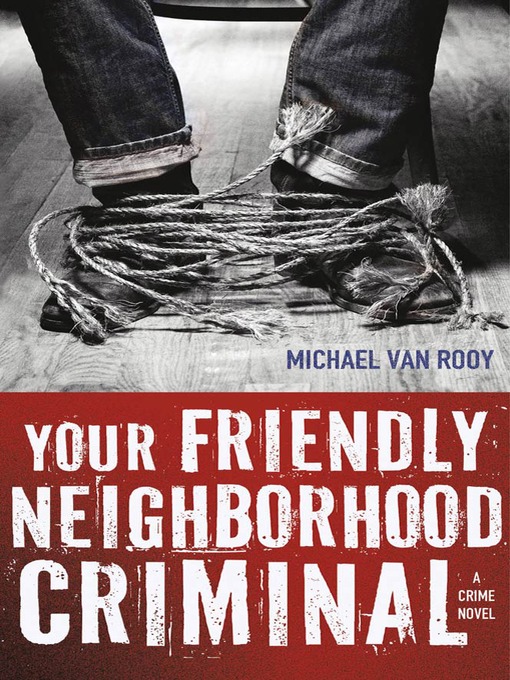 Title details for Your Friendly Neighborhood Criminal by Michael Van Rooy - Wait list